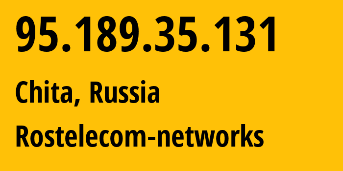 IP address 95.189.35.131 (Chita, Transbaikal Territory, Russia) get location, coordinates on map, ISP provider AS12389 Rostelecom-networks // who is provider of ip address 95.189.35.131, whose IP address