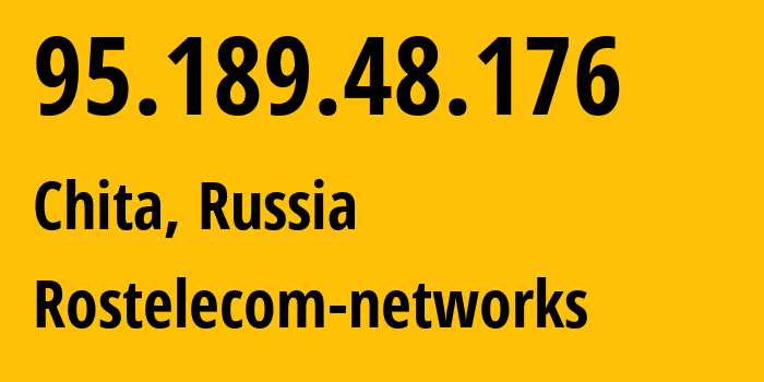 IP address 95.189.48.176 (Chita, Transbaikal Territory, Russia) get location, coordinates on map, ISP provider AS12389 Rostelecom-networks // who is provider of ip address 95.189.48.176, whose IP address