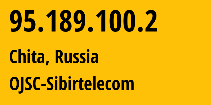 IP address 95.189.100.2 (Chita, Transbaikal Territory, Russia) get location, coordinates on map, ISP provider AS12389 OJSC-Sibirtelecom // who is provider of ip address 95.189.100.2, whose IP address