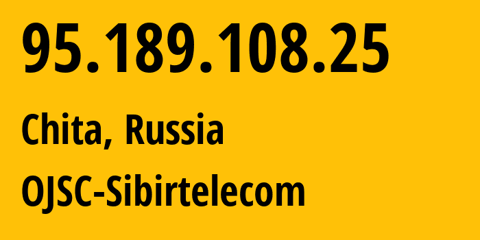 IP address 95.189.108.25 (Chita, Transbaikal Territory, Russia) get location, coordinates on map, ISP provider AS12389 OJSC-Sibirtelecom // who is provider of ip address 95.189.108.25, whose IP address