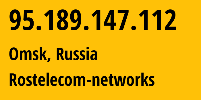 IP address 95.189.147.112 (Omsk, Omsk Oblast, Russia) get location, coordinates on map, ISP provider AS12389 Rostelecom-networks // who is provider of ip address 95.189.147.112, whose IP address