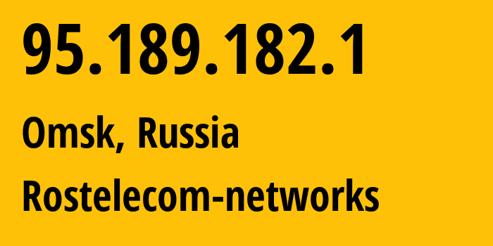 IP address 95.189.182.1 (Omsk, Omsk Oblast, Russia) get location, coordinates on map, ISP provider AS12389 Rostelecom-networks // who is provider of ip address 95.189.182.1, whose IP address