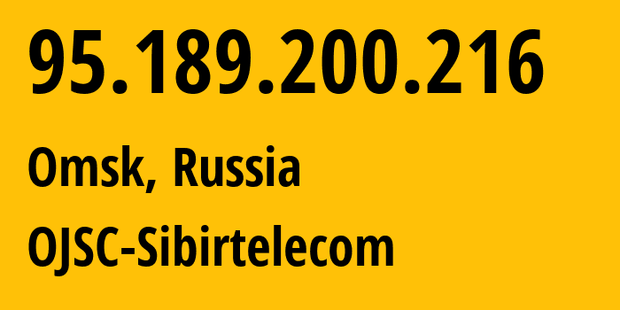 IP address 95.189.200.216 (Omsk, Omsk Oblast, Russia) get location, coordinates on map, ISP provider AS12389 OJSC-Sibirtelecom // who is provider of ip address 95.189.200.216, whose IP address