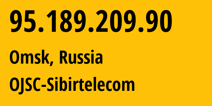 IP address 95.189.209.90 (Omsk, Omsk Oblast, Russia) get location, coordinates on map, ISP provider AS12389 OJSC-Sibirtelecom // who is provider of ip address 95.189.209.90, whose IP address