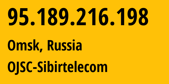IP address 95.189.216.198 (Omsk, Omsk Oblast, Russia) get location, coordinates on map, ISP provider AS12389 OJSC-Sibirtelecom // who is provider of ip address 95.189.216.198, whose IP address