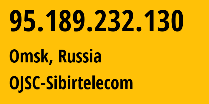 IP-адрес 95.189.232.130 (Омск, Омская Область, Россия) определить местоположение, координаты на карте, ISP провайдер AS12389 OJSC-Sibirtelecom // кто провайдер айпи-адреса 95.189.232.130