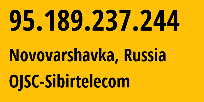 IP address 95.189.237.244 (Novovarshavka, Omsk Oblast, Russia) get location, coordinates on map, ISP provider AS12389 OJSC-Sibirtelecom // who is provider of ip address 95.189.237.244, whose IP address