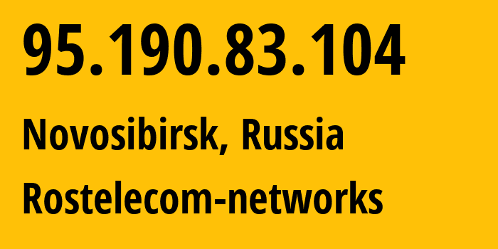 IP address 95.190.83.104 (Novosibirsk, Novosibirsk Oblast, Russia) get location, coordinates on map, ISP provider AS12389 Rostelecom-networks // who is provider of ip address 95.190.83.104, whose IP address