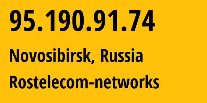 IP address 95.190.91.74 (Novosibirsk, Novosibirsk Oblast, Russia) get location, coordinates on map, ISP provider AS12389 Rostelecom-networks // who is provider of ip address 95.190.91.74, whose IP address