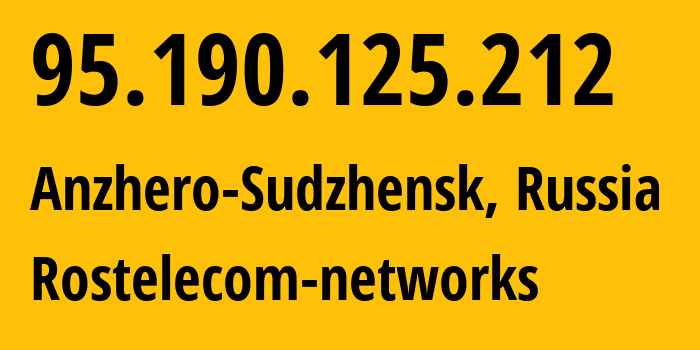 IP address 95.190.125.212 (Anzhero-Sudzhensk, Kemerovo Oblast, Russia) get location, coordinates on map, ISP provider AS12389 Rostelecom-networks // who is provider of ip address 95.190.125.212, whose IP address