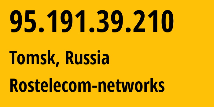 IP address 95.191.39.210 (Tomsk, Tomsk Oblast, Russia) get location, coordinates on map, ISP provider AS12389 Rostelecom-networks // who is provider of ip address 95.191.39.210, whose IP address