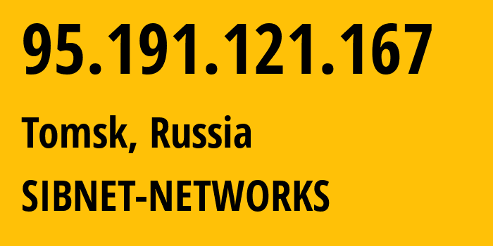 IP-адрес 95.191.121.167 (Томск, Томская Область, Россия) определить местоположение, координаты на карте, ISP провайдер AS12389 SIBNET-NETWORKS // кто провайдер айпи-адреса 95.191.121.167