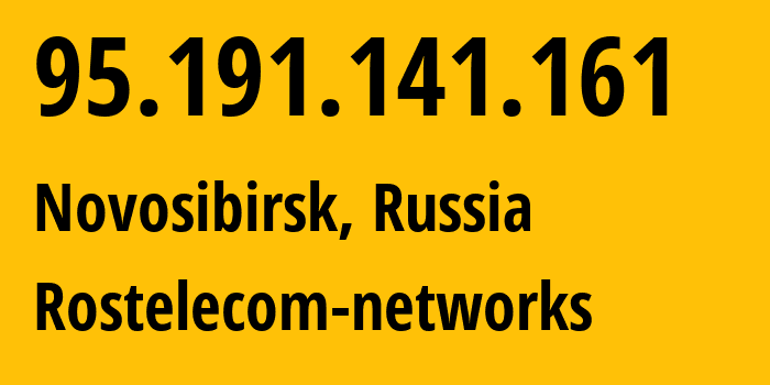 IP address 95.191.141.161 (Novosibirsk, Novosibirsk Oblast, Russia) get location, coordinates on map, ISP provider AS12389 Rostelecom-networks // who is provider of ip address 95.191.141.161, whose IP address