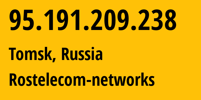 IP-адрес 95.191.209.238 (Томск, Томская Область, Россия) определить местоположение, координаты на карте, ISP провайдер AS12389 Rostelecom-networks // кто провайдер айпи-адреса 95.191.209.238