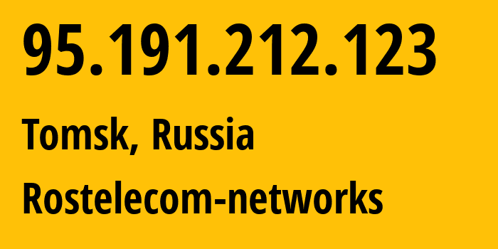 IP address 95.191.212.123 (Tomsk, Tomsk Oblast, Russia) get location, coordinates on map, ISP provider AS12389 Rostelecom-networks // who is provider of ip address 95.191.212.123, whose IP address