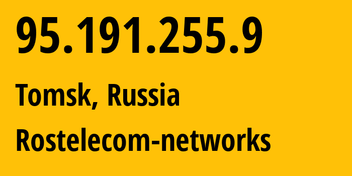 IP address 95.191.255.9 (Tomsk, Tomsk Oblast, Russia) get location, coordinates on map, ISP provider AS12389 Rostelecom-networks // who is provider of ip address 95.191.255.9, whose IP address