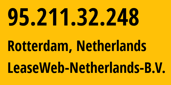 IP-адрес 95.211.32.248 (Роттердам, Южная Голландия, Нидерланды) определить местоположение, координаты на карте, ISP провайдер AS60781 LeaseWeb-Netherlands-B.V. // кто провайдер айпи-адреса 95.211.32.248