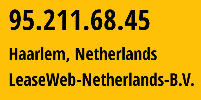 IP address 95.211.68.45 (Haarlem, North Holland, Netherlands) get location, coordinates on map, ISP provider AS60781 LeaseWeb-Netherlands-B.V. // who is provider of ip address 95.211.68.45, whose IP address