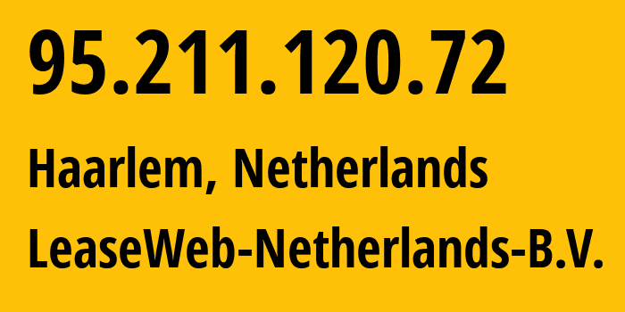 IP-адрес 95.211.120.72 (Харлем, Северная Голландия, Нидерланды) определить местоположение, координаты на карте, ISP провайдер AS60781 LeaseWeb-Netherlands-B.V. // кто провайдер айпи-адреса 95.211.120.72