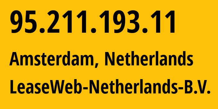 IP-адрес 95.211.193.11 (Зейст, Утрехт, Нидерланды) определить местоположение, координаты на карте, ISP провайдер AS60781 LeaseWeb-Netherlands-B.V. // кто провайдер айпи-адреса 95.211.193.11