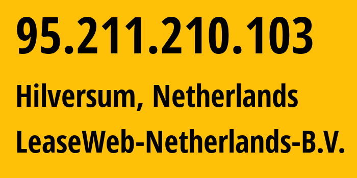 IP address 95.211.210.103 (Hilversum, North Holland, Netherlands) get location, coordinates on map, ISP provider AS60781 LeaseWeb-Netherlands-B.V. // who is provider of ip address 95.211.210.103, whose IP address