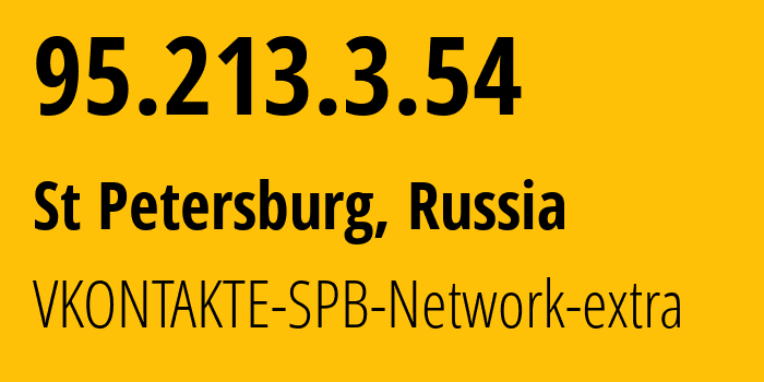 IP address 95.213.3.54 (St Petersburg, St.-Petersburg, Russia) get location, coordinates on map, ISP provider AS47541 VKONTAKTE-SPB-Network-extra // who is provider of ip address 95.213.3.54, whose IP address