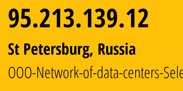 IP-адрес 95.213.139.12 (Санкт-Петербург, Санкт-Петербург, Россия) определить местоположение, координаты на карте, ISP провайдер AS49505 OOO-Network-of-data-centers-Selectel // кто провайдер айпи-адреса 95.213.139.12