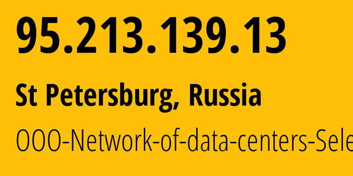 IP address 95.213.139.13 (St Petersburg, St.-Petersburg, Russia) get location, coordinates on map, ISP provider AS49505 OOO-Network-of-data-centers-Selectel // who is provider of ip address 95.213.139.13, whose IP address