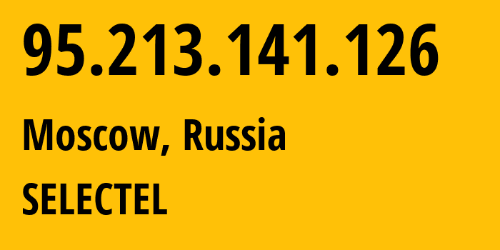 IP-адрес 95.213.141.126 (Москва, Москва, Россия) определить местоположение, координаты на карте, ISP провайдер AS50340 SELECTEL // кто провайдер айпи-адреса 95.213.141.126