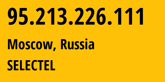 IP address 95.213.226.111 (Moscow, Moscow, Russia) get location, coordinates on map, ISP provider AS50340 SELECTEL // who is provider of ip address 95.213.226.111, whose IP address