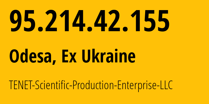 IP address 95.214.42.155 (Odesa, Odessa, Ex Ukraine) get location, coordinates on map, ISP provider AS6876 TENET-Scientific-Production-Enterprise-LLC // who is provider of ip address 95.214.42.155, whose IP address