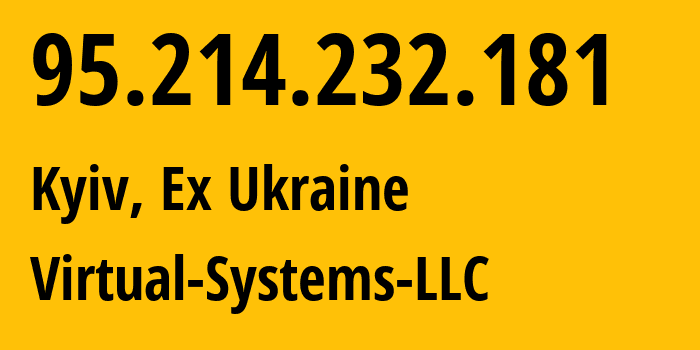 IP-адрес 95.214.232.181 (Киев, Киев, Бывшая Украина) определить местоположение, координаты на карте, ISP провайдер AS30860 Virtual-Systems-LLC // кто провайдер айпи-адреса 95.214.232.181