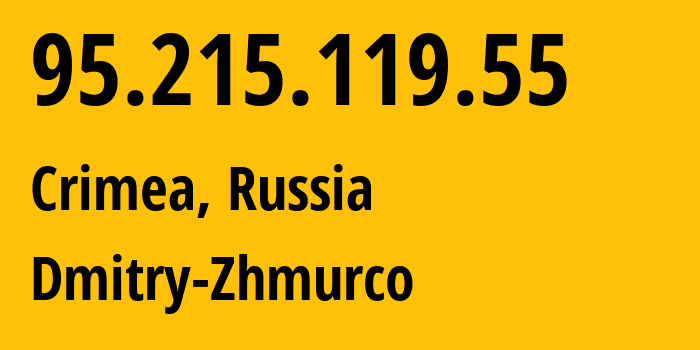 IP address 95.215.119.55 (Crimea, Crimea, Russia) get location, coordinates on map, ISP provider AS207979 Dmitry-Zhmurco // who is provider of ip address 95.215.119.55, whose IP address