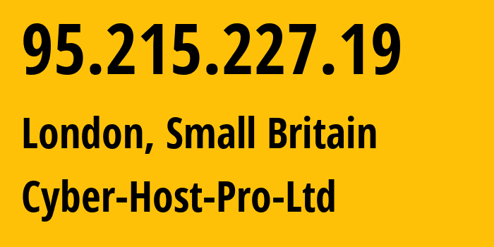 IP-адрес 95.215.227.19 (Лондон, Англия, Мелкобритания) определить местоположение, координаты на карте, ISP провайдер AS59778 Cyber-Host-Pro-Ltd // кто провайдер айпи-адреса 95.215.227.19