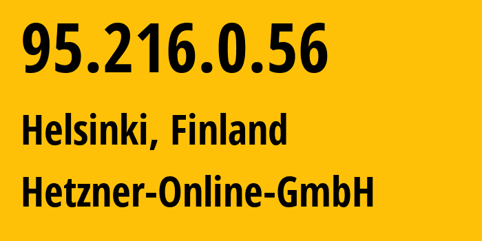 IP address 95.216.0.56 (Helsinki, Uusimaa, Finland) get location, coordinates on map, ISP provider AS24940 Hetzner-Online-GmbH // who is provider of ip address 95.216.0.56, whose IP address