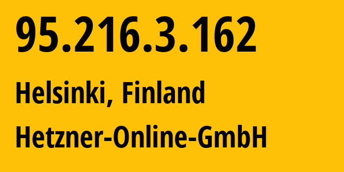 IP address 95.216.3.162 (Helsinki, Uusimaa, Finland) get location, coordinates on map, ISP provider AS24940 Hetzner-Online-GmbH // who is provider of ip address 95.216.3.162, whose IP address