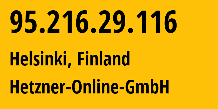 IP address 95.216.29.116 (Helsinki, Uusimaa, Finland) get location, coordinates on map, ISP provider AS24940 Hetzner-Online-GmbH // who is provider of ip address 95.216.29.116, whose IP address