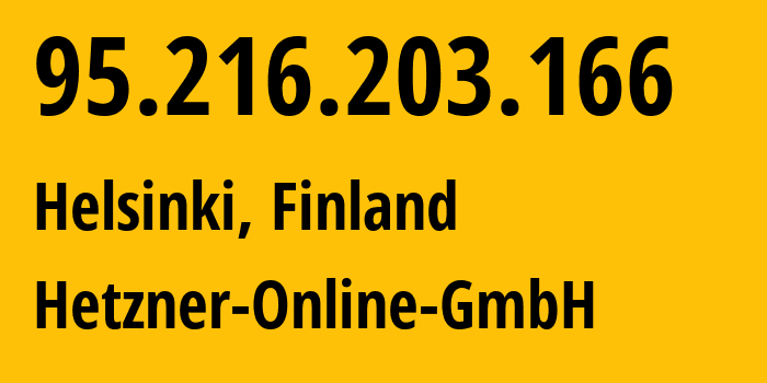 IP-адрес 95.216.203.166 (Хельсинки, Уусимаа, Финляндия) определить местоположение, координаты на карте, ISP провайдер AS24940 Hetzner-Online-GmbH // кто провайдер айпи-адреса 95.216.203.166