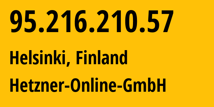 IP-адрес 95.216.210.57 (Хельсинки, Уусимаа, Финляндия) определить местоположение, координаты на карте, ISP провайдер AS24940 Hetzner-Online-GmbH // кто провайдер айпи-адреса 95.216.210.57