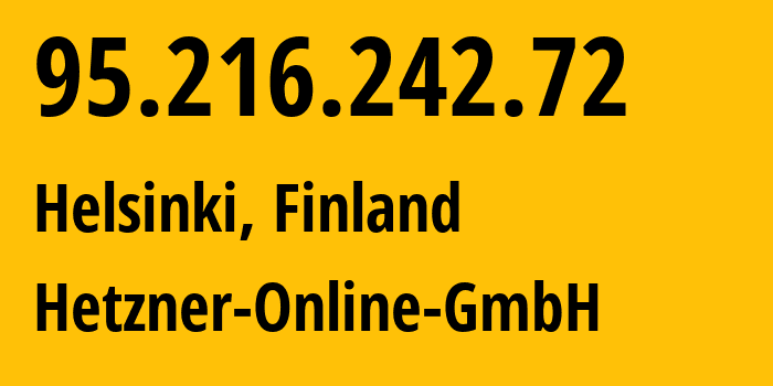 IP-адрес 95.216.242.72 (Хельсинки, Уусимаа, Финляндия) определить местоположение, координаты на карте, ISP провайдер AS24940 Hetzner-Online-GmbH // кто провайдер айпи-адреса 95.216.242.72