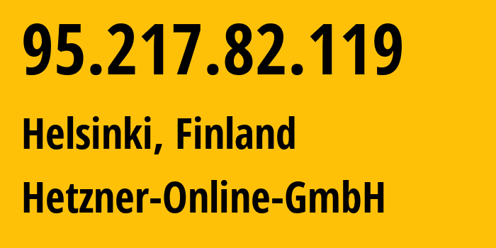 IP address 95.217.82.119 (Helsinki, Uusimaa, Finland) get location, coordinates on map, ISP provider AS24940 Hetzner-Online-GmbH // who is provider of ip address 95.217.82.119, whose IP address