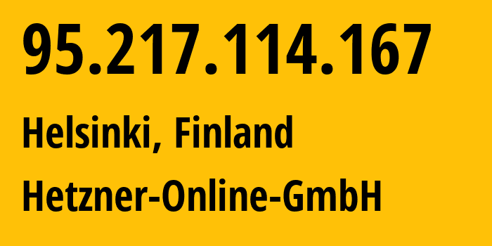 IP-адрес 95.217.114.167 (Хельсинки, Уусимаа, Финляндия) определить местоположение, координаты на карте, ISP провайдер AS24940 Hetzner-Online-GmbH // кто провайдер айпи-адреса 95.217.114.167