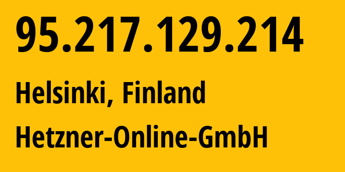 IP address 95.217.129.214 (Helsinki, Uusimaa, Finland) get location, coordinates on map, ISP provider AS24940 Hetzner-Online-GmbH // who is provider of ip address 95.217.129.214, whose IP address