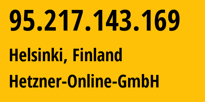 IP address 95.217.143.169 (Helsinki, Uusimaa, Finland) get location, coordinates on map, ISP provider AS24940 Hetzner-Online-GmbH // who is provider of ip address 95.217.143.169, whose IP address