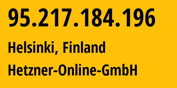 IP-адрес 95.217.184.196 (Хельсинки, Уусимаа, Финляндия) определить местоположение, координаты на карте, ISP провайдер AS24940 Hetzner-Online-GmbH // кто провайдер айпи-адреса 95.217.184.196