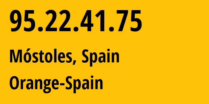 IP address 95.22.41.75 (Móstoles, Madrid, Spain) get location, coordinates on map, ISP provider AS12479 Orange-Spain // who is provider of ip address 95.22.41.75, whose IP address