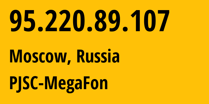 IP address 95.220.89.107 (Korolyov, Moscow Oblast, Russia) get location, coordinates on map, ISP provider AS12714 PJSC-MegaFon // who is provider of ip address 95.220.89.107, whose IP address