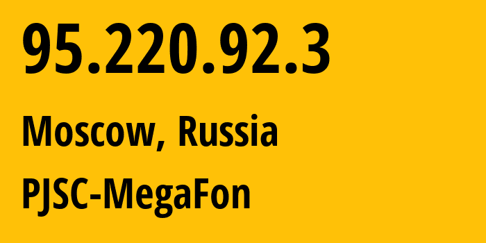 IP address 95.220.92.3 (Dmitrov, Moscow Oblast, Russia) get location, coordinates on map, ISP provider AS12714 PJSC-MegaFon // who is provider of ip address 95.220.92.3, whose IP address