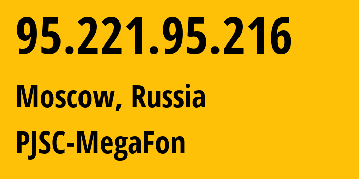 IP-адрес 95.221.95.216 (Москва, Москва, Россия) определить местоположение, координаты на карте, ISP провайдер AS12714 PJSC-MegaFon // кто провайдер айпи-адреса 95.221.95.216