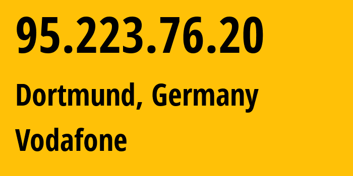 IP-адрес 95.223.76.20 (Дортмунд, Северный Рейн-Вестфалия, Германия) определить местоположение, координаты на карте, ISP провайдер AS3209 Vodafone // кто провайдер айпи-адреса 95.223.76.20